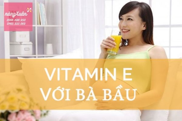 Bà bầu có nên uống vitamin E không? Cách bổ sung ?