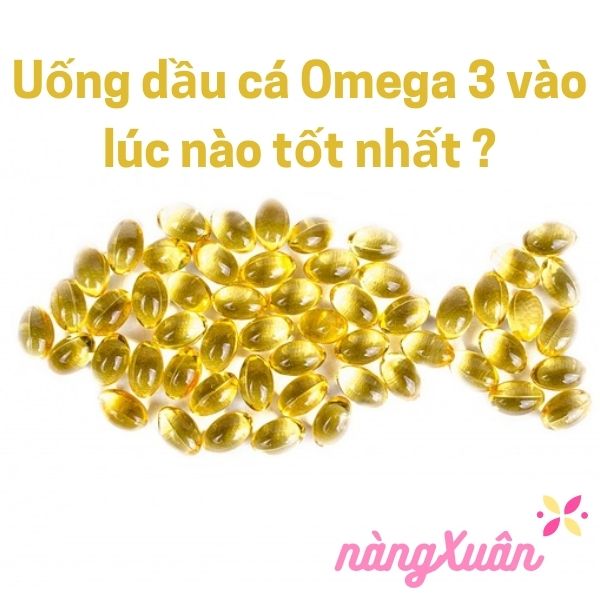 Uống dầu cá Omega 3 vào lúc nào tốt nhất?