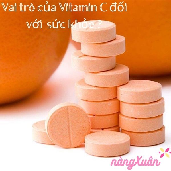 Vai trò của Vitamin C đối với sức khỏe? Thời điểm uống vitamin C tốt nhất ?