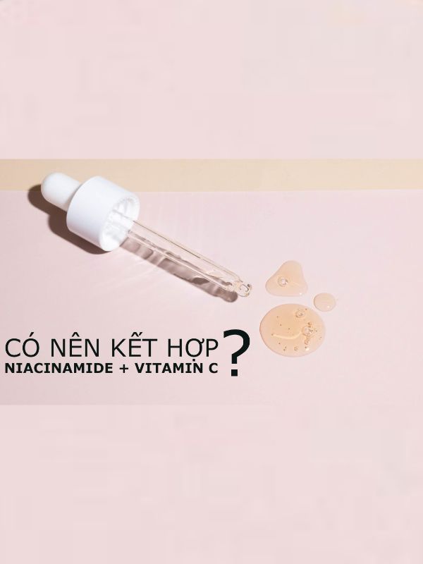 Kết hợp Vitamin C và Niacinamide