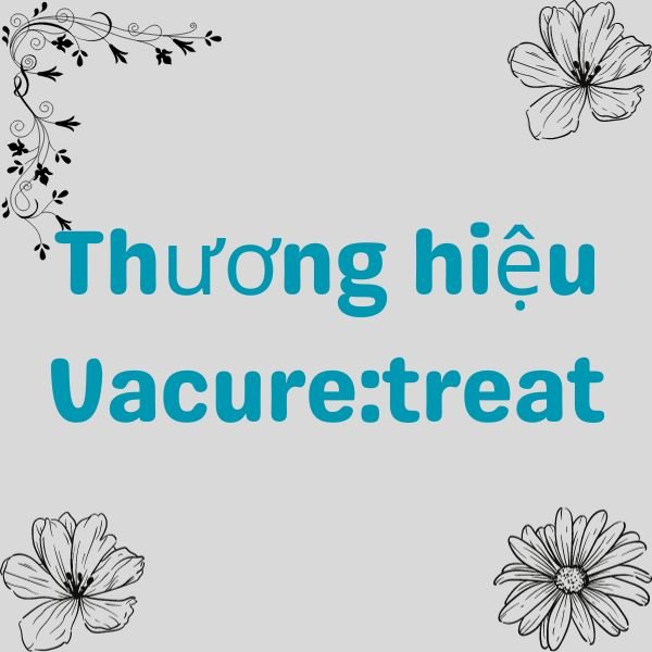 Câu chuyện thương hiệu Vacure:treat