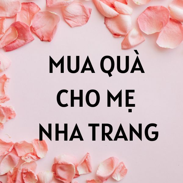 MUA QUÀ CHO MẸ NHA TRANG